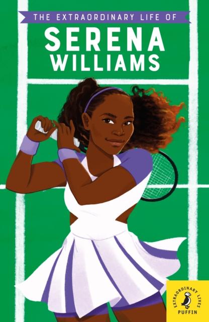 The Extraordinary Life of Serena Williams Popular Titles Penguin Random House Children's UK