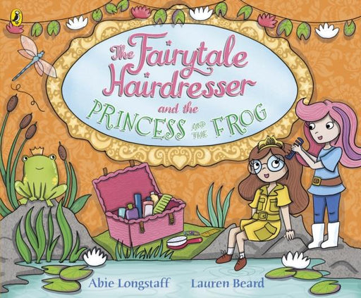 The Fairytale Hairdresser and the Princess and the Frog Popular Titles Penguin Random House Children's UK