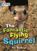 The Fantastic Flying Squirrel : Band 04/Blue Popular Titles HarperCollins Publishers