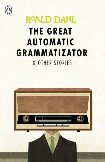 The Great Automatic Grammatizator and Other Stories Popular Titles Penguin Random House Children's UK
