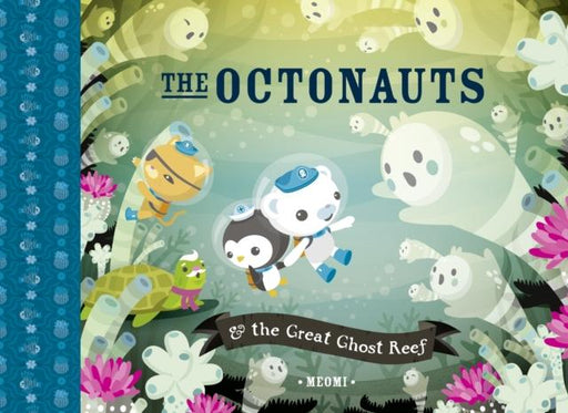 The Octonauts and the Great Ghost Reef Popular Titles HarperCollins Publishers