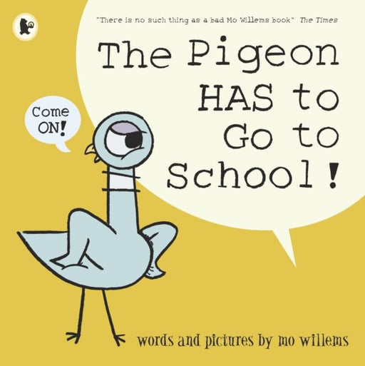 The Pigeon HAS to Go to School! Popular Titles Walker Books Ltd