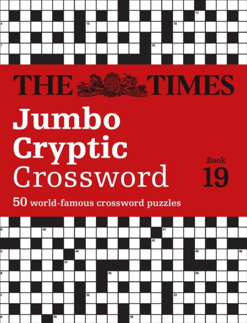 The Times Jumbo Cryptic Crossword Book 19 : The World's Most Challenging Cryptic Crossword Popular Titles HarperCollins Publishers
