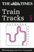 The Times Train Tracks Book 3 : 200 Challenging Visual Logic Puzzles Popular Titles HarperCollins Publishers