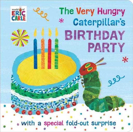 The Very Hungry Caterpillar's Birthday Party Popular Titles Penguin Random House Children's UK
