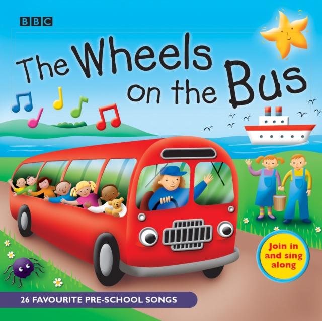 The Wheels On The Bus : Favourite Nursery Rhymes Popular Titles BBC Audio, A Division Of Random House