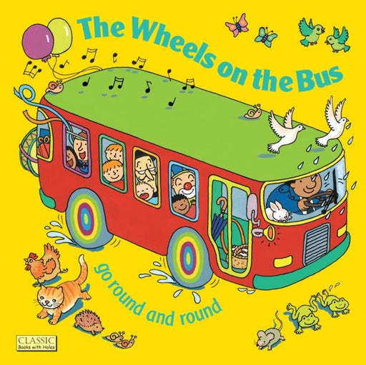 The Wheels on the Bus go Round and Round Popular Titles Child's Play International Ltd