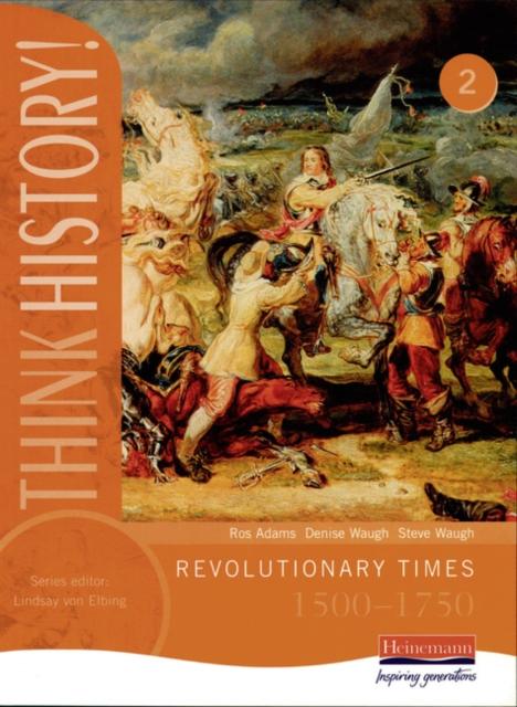 Think History: Revolutionary Times 1500-1750 Core Pupil Book 2 Popular Titles Pearson Education Limited