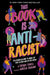 This Book Is Anti-Racist : 20 lessons on how to wake up, take action, and do the work Popular Titles Frances Lincoln Publishers Ltd