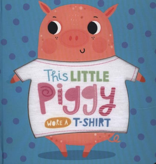 This Little Piggy Wore A T-Shirt Popular Titles Make Believe Ideas