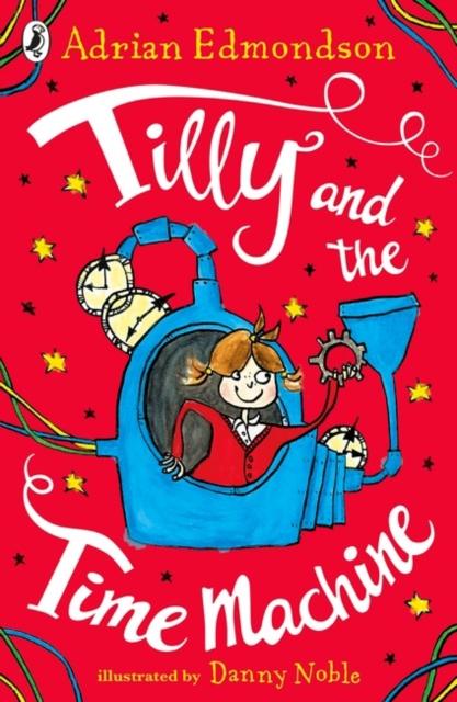 Tilly and the Time Machine Popular Titles Penguin Random House Children's UK