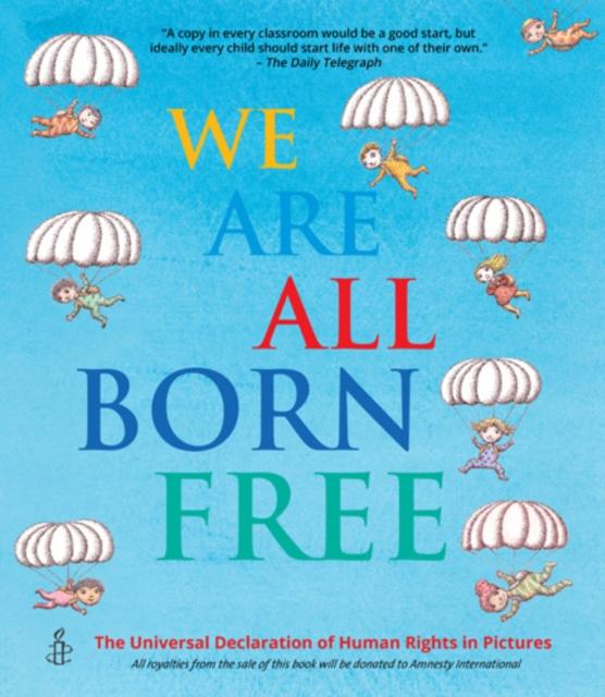 We Are All Born Free : The Universal Declaration of Human Rights in Pictures Popular Titles Frances Lincoln Publishers Ltd