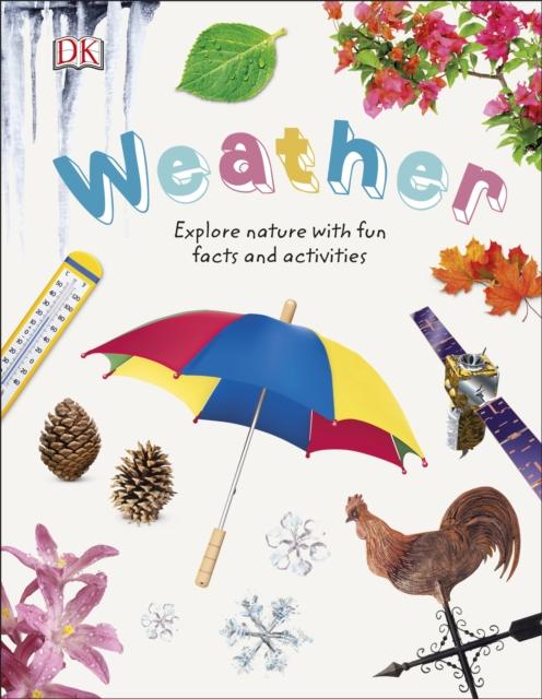 Weather : Explore Nature with Fun Facts and Activities Popular Titles Dorling Kindersley Ltd