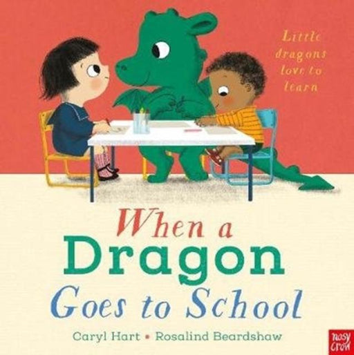 When a Dragon Goes to School Popular Titles Nosy Crow Ltd