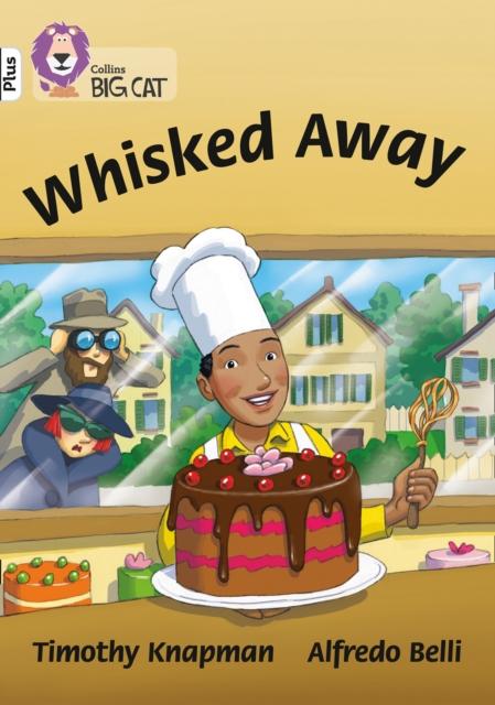 Whisked Away! : Band 10+/White Plus Popular Titles HarperCollins Publishers