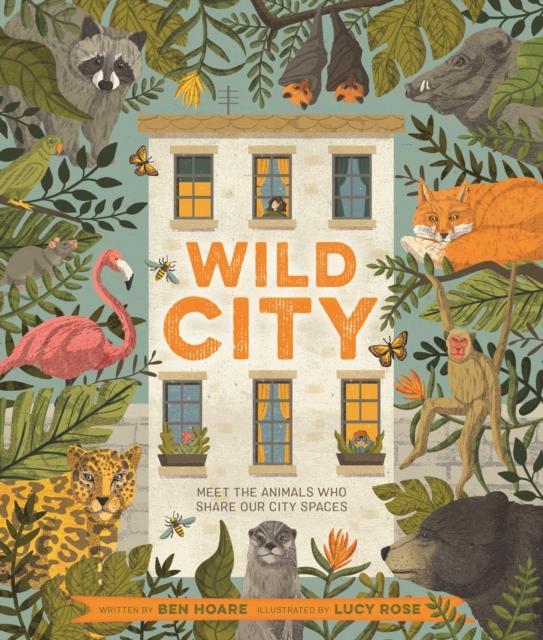 Wild City : Meet the animals who share our city spaces Popular Titles Pan Macmillan