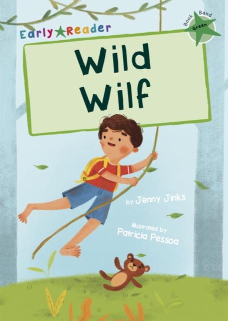 Wild Wilf : (Green Early Reader) Popular Titles Maverick Arts Publishing