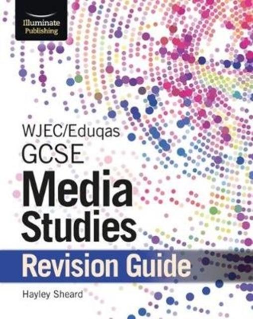 WJEC/Eduqas GCSE Media Studies Revision Guide Popular Titles Illuminate Publishing