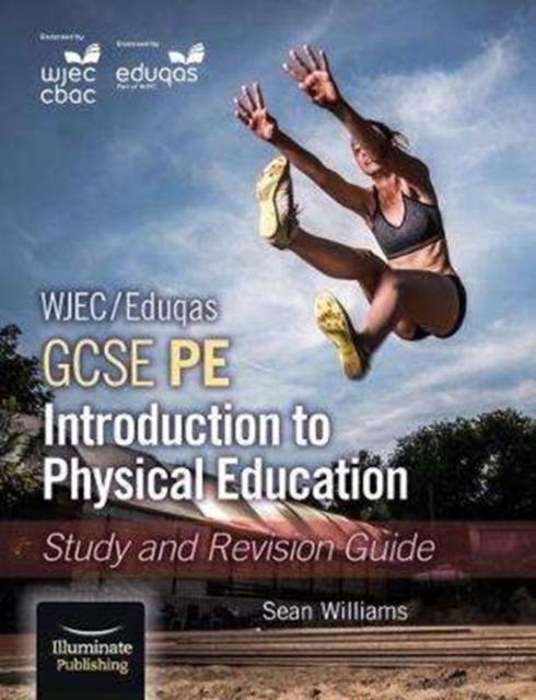 WJEC/Eduqas GCSE PE: Introduction to Physical Education: Study and Revision Guide Popular Titles Illuminate Publishing