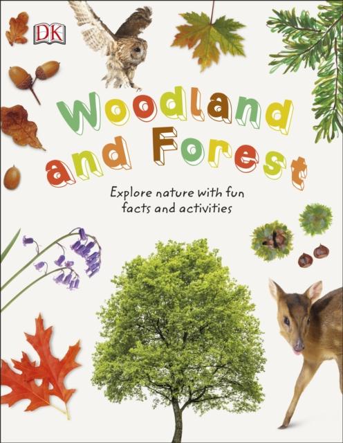 Woodland and Forest : Explore Nature with Fun Facts and Activities Popular Titles Dorling Kindersley Ltd