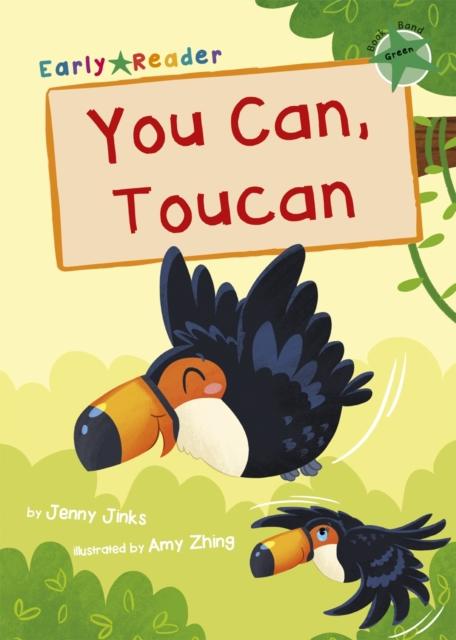 You Can, Toucan : (Green Early Reader) Popular Titles Maverick Arts Publishing