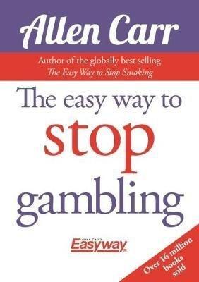 The Easy Way to Stop Gambling - Paperback - Allen Carr Arcturus Publishing