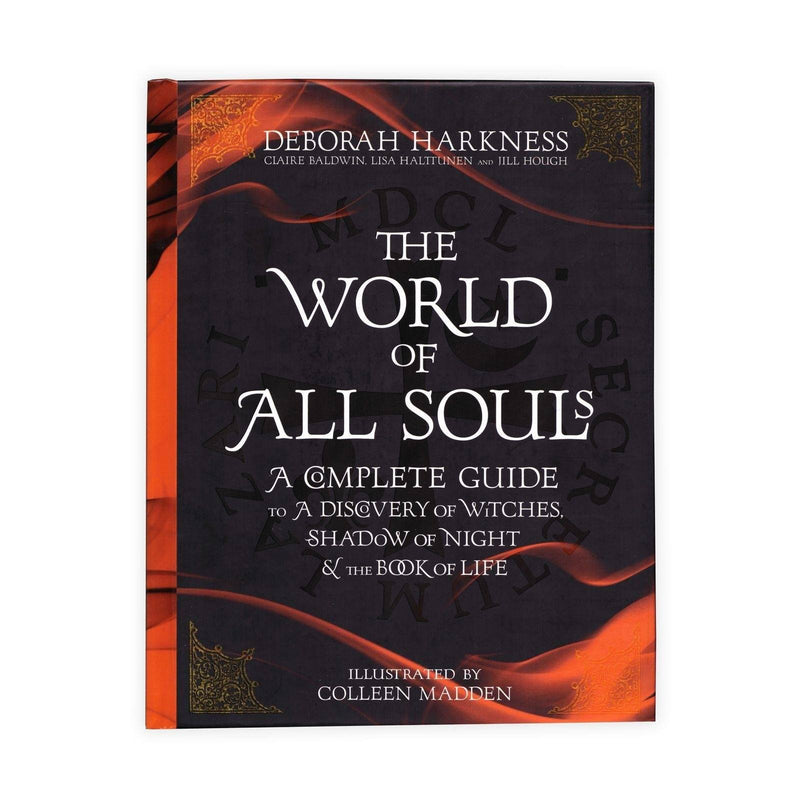 The World of All Souls: A Complete Guide to A Discovery of Witches, Shadow of Night & The Book of Life - Young Adult - Hardback - Deborah Harkness Young Adult Headline